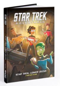 Star Trek: Lower Decks - Campaign Guide - Star Trek Adventures - Modiphius 2d20 Roleplay