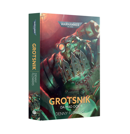 Grotsnik: Da Mad Dok - Denny Flowers - Warhammer 40k - Black Library Hardback