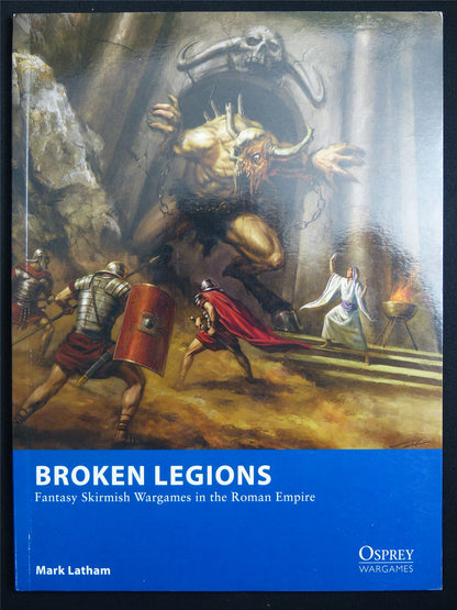Broken Legions: Fantasy Roman Empire Wargaming Rulebook - Osprey Wargames 15 Softback #DL