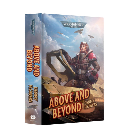 Above and Beyond - Denny Flowers - Warhammer 40k - Black Library - Hardback - Available from 12/10/24