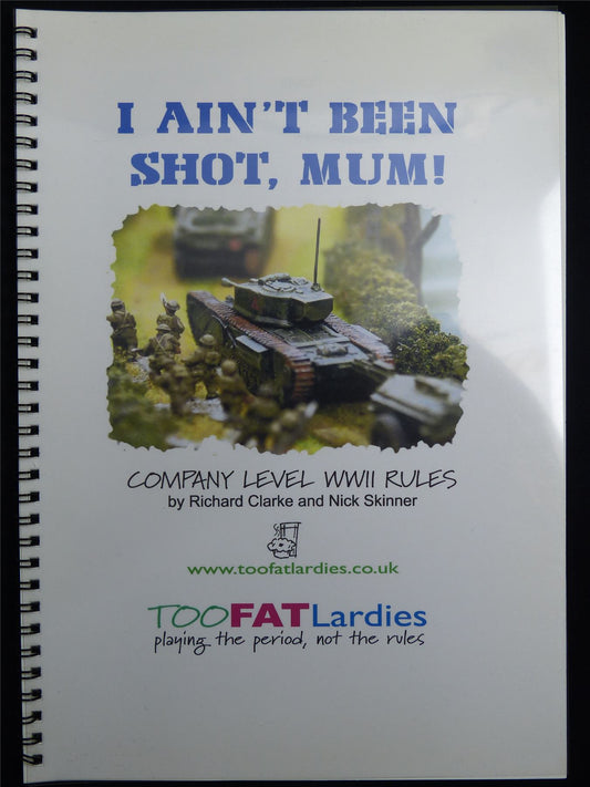 I Ain't Been Shot Mum! Company Level WW2 Rules - Booklet #BU