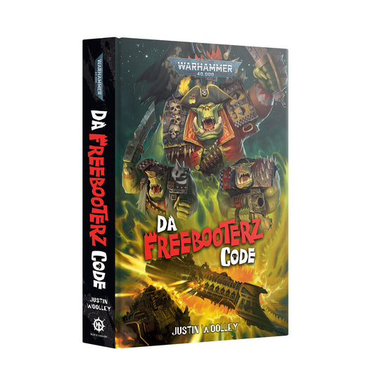 Da Freebooterz Code - Justin Woolley - Warhammer: 40K - Black Library Hardback - Available from 09/05/2026