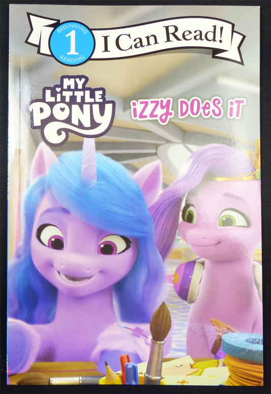 I Can Read: MY Little Pony: Izzy Does it - Harper Graphic Softback #FC
