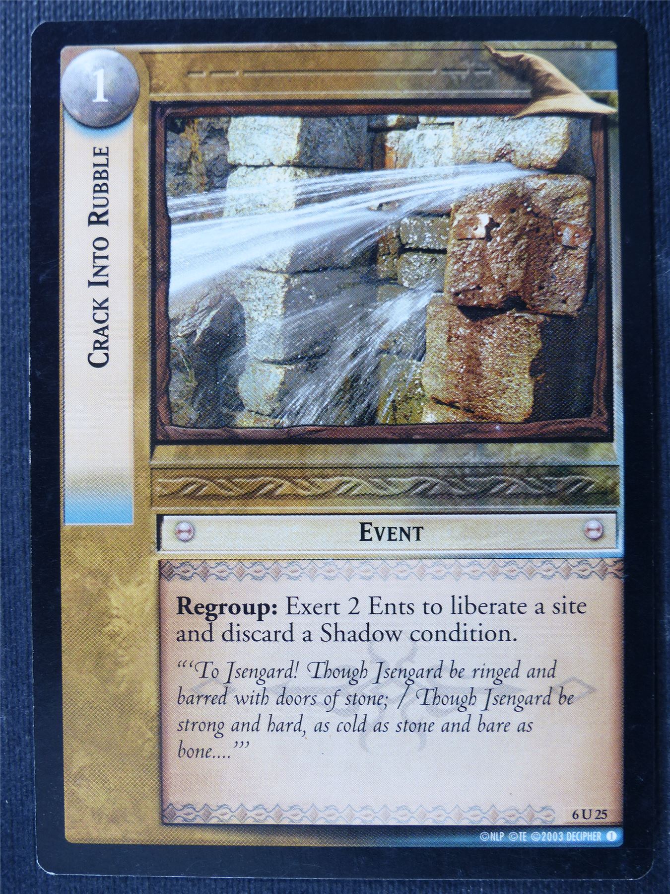 Crack into Rubble 6 U 25 - LotR Card #474