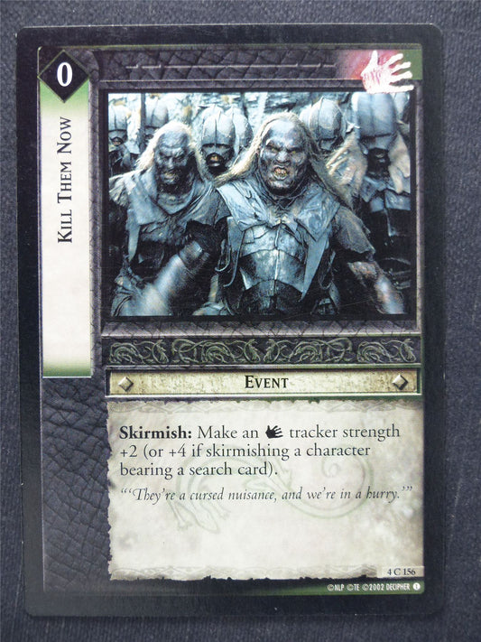 Kill Them Now 4 C 156 - LotR Cards #T6