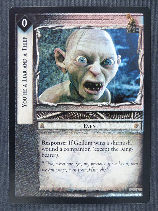 You're A Liar and a Thief 6 C 47 - LotR Cards #3J9