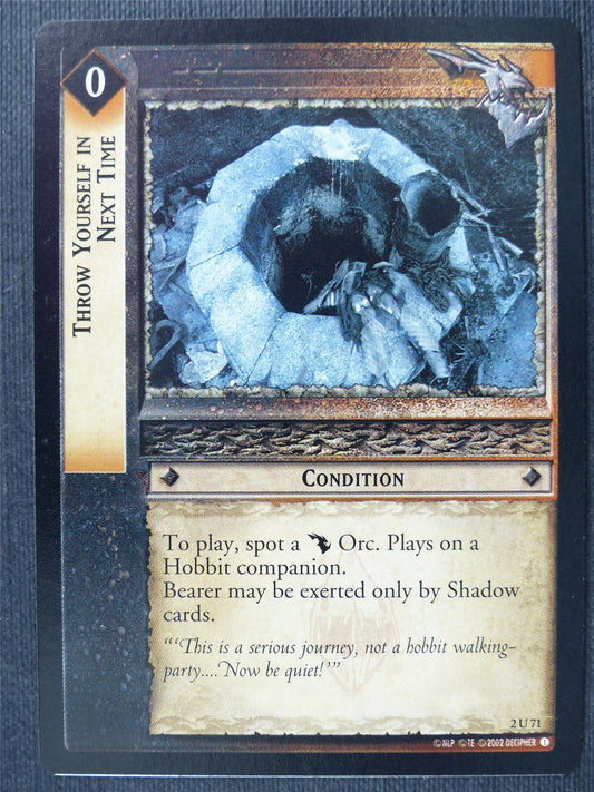 Throw Yourself In Next Time 2 U 71 - LotR Cards #30C