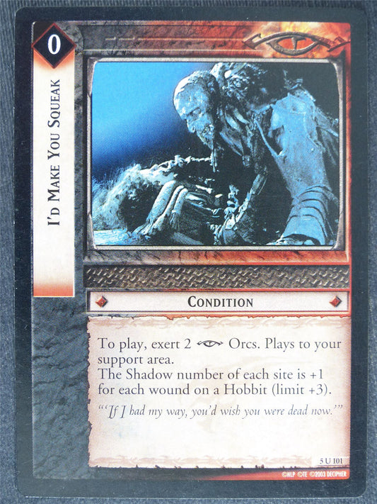 I'd Make You Squeak 5 U 101 - played - LotR Cards #X5