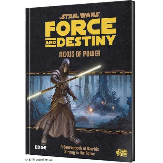 Force And Destiny - Nexus Of Power - A Sourcebook Of Worlds Strong In The Force - Star Wars RPG - Roleplay